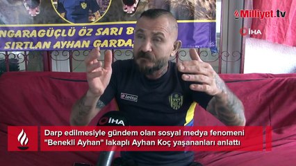 Benekli Ayhan yaşananları anlattı! Diğer arkadaşlar beni kıskandı sanırım