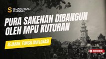 PURA SAKENAN DIBANGUN OLEH MPU KUTURAN