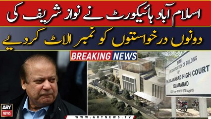 IHC allotted numbers to Nawaz Sharif's applications | Breaking News