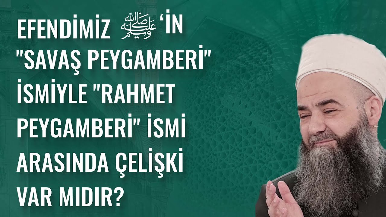 Efendimiz ﷺ’in "Savaş Peygamberi" İsmiyle "Rahmet Peygamberi" İsmi Arasında Çelişki Var mıdır?