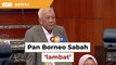 Pan Borneo Sarawak siap akhir tahun, Bung kecewa Sabah ‘masih bergelut’