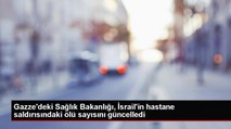 Gazze'deki Sağlık Bakanlığı, İsrail'in hastane saldırısındaki ölü sayısını güncelledi