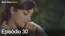 Será Isso Amor 30. Episódio (Dublagem em Português)