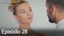 Será Isso Amor 28. Episódio (Dublagem em Português)