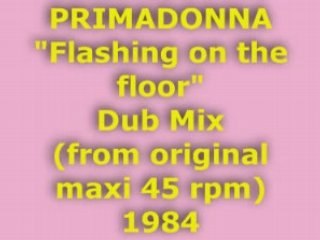 PRIMADONNA "Flashing on the floor" Dub Mix 1984