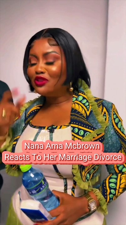Nana Ama Mcbrown's Reacts To Her Trending Marriage Divorce