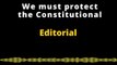 EDITORIAL EN INGLÉS | WE MUST PROTECT THE CONSTITUTIONAL