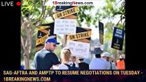 SAG-AFTRA and AMPTP to Resume Negotiations on Tuesday - 1breakingnews.com