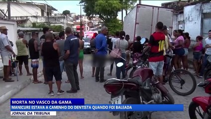 Morta no Vasco da Gama: manicure estava a caminho do dentista e foi baleada