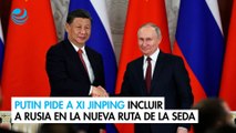 Putin pide a Xi Jinping incluir a Rusia en la nueva Ruta de la Seda
