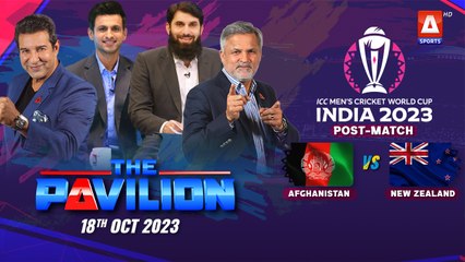 The Pavilion | AFGHANISTAN vs NEW ZEALAND (Post-Match) Expert Analysis | 18 October 2023 | A Sports