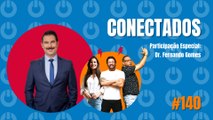 Conectados #140 - com Dr Fernando Gomes - 18/10/2023