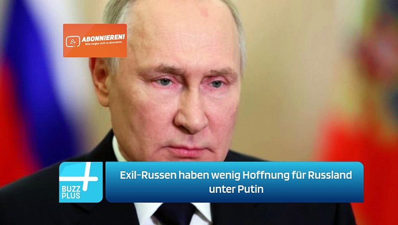 Exil-Russen haben wenig Hoffnung für Russland unter Putin