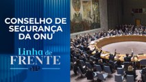Estados Unidos veta proposta brasileira para o cessar-fogo em Gaza | LINHA DE FRENTE