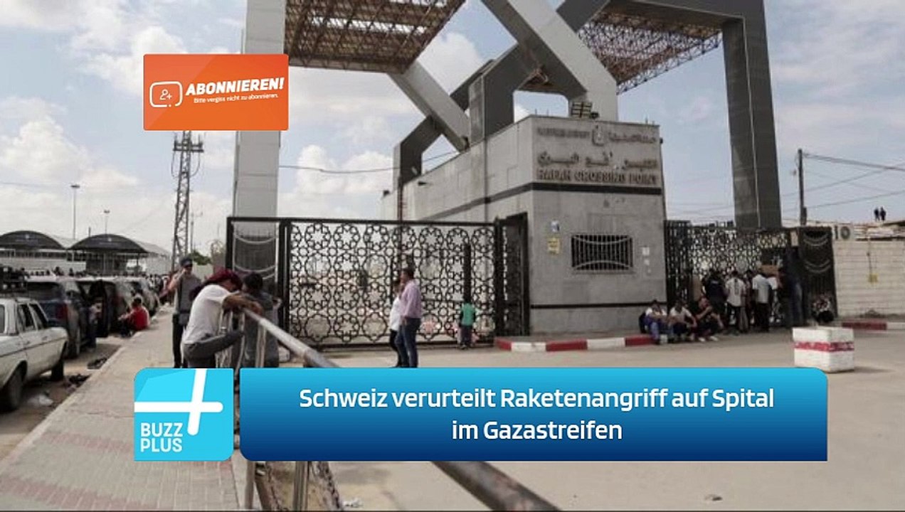 Schweiz verurteilt Raketenangriff auf Spital im Gazastreifen