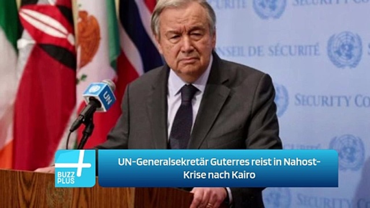 UN-Generalsekretär Guterres reist in Nahost-Krise nach Kairo