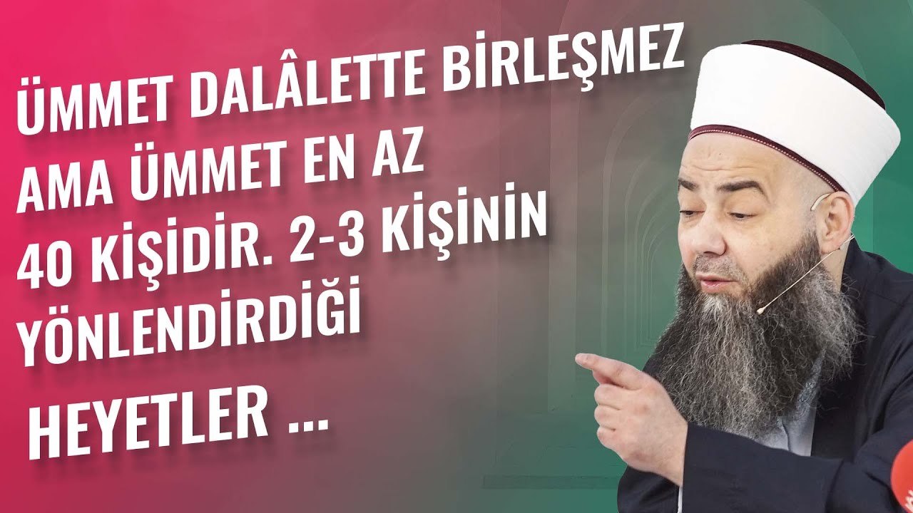 Ümmet Dalâlette Birleşmez Ama Ümmet En Az 40 Kişidir. 2-3 Kişinin Yönlendirdiği Heyetler ...