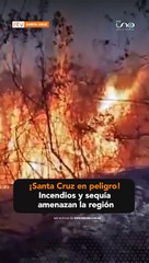 ¡Santa Cruz en peligro! Incendios y sequía amenazan la región