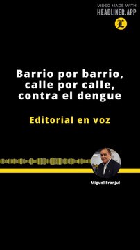EDITORIAL | BARRIO POR BARRIO, CALLE POR CALLE CONTRA EL DENGUE
