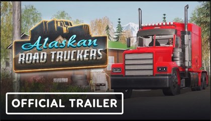 Alaskan Road Truckers | Official Steam Launch Trailer