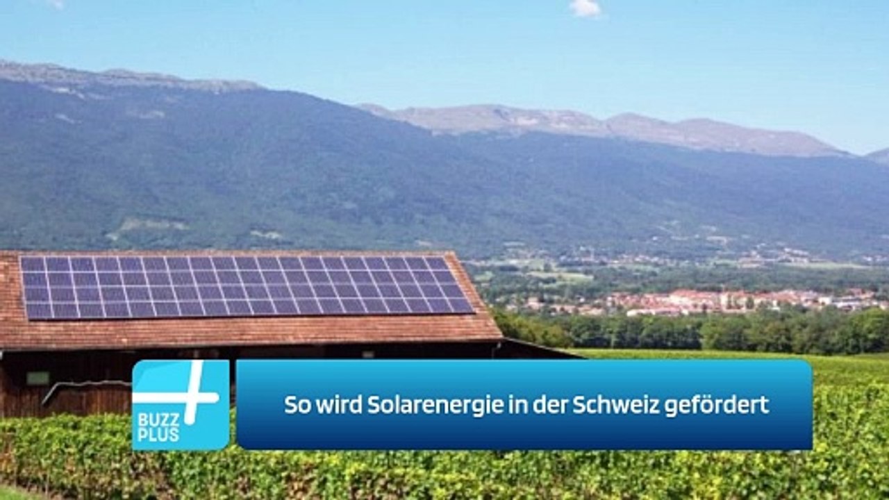So wird Solarenergie in der Schweiz gefördert