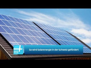 So wird Solarenergie in der Schweiz gefördert