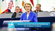 Von der Leyen fordert Schutz der Bevölkerung vor 