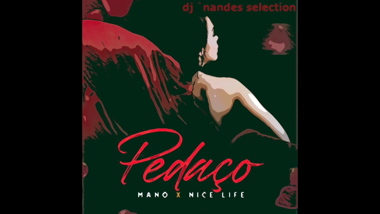 Mano feat. Nice Life - Pedaço /// dj 'nandes selection