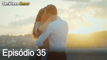 Será Isso Amor 35. Episódio (Dublagem em Português)