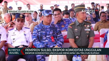 下载视频: Pemprov Sulsel Ekspor Komoditas Unggulan Senilai 1,64 Trilliun Ke 29 Negara