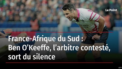 France-South Africa : L’arbitre controversé Ben O’Keeffe enfin s’exprime 🏉