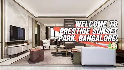 Welcome to Prestige Sunset Park, Bangalore!
