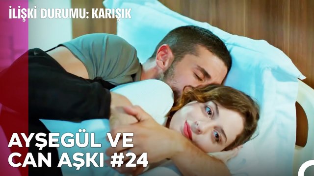 Baştan Sona Ayşegül ve Can Aşkı (Part 24) - İlişki Durumu Karışık
