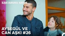 Baştan Sona Ayşegül ve Can Aşkı (Part 26) - İlişki Durumu Karışık