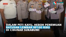 Dalam Peti Kayu, Heboh Penemuan Ratusan Lembar Rp100 Ribu di Cibunar Sukabumi