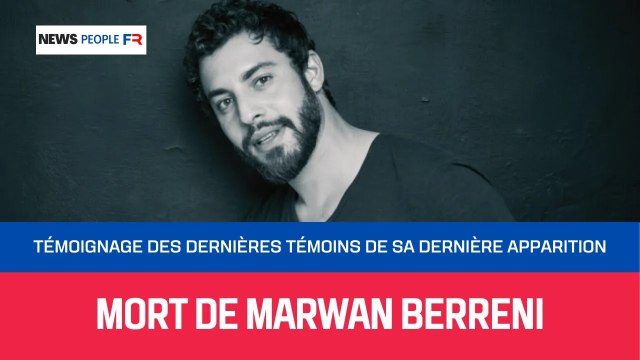 Marwan Berreni PBLV : Témoignage poignant des Dernières Personnes à l'Avoir Vu Vivant