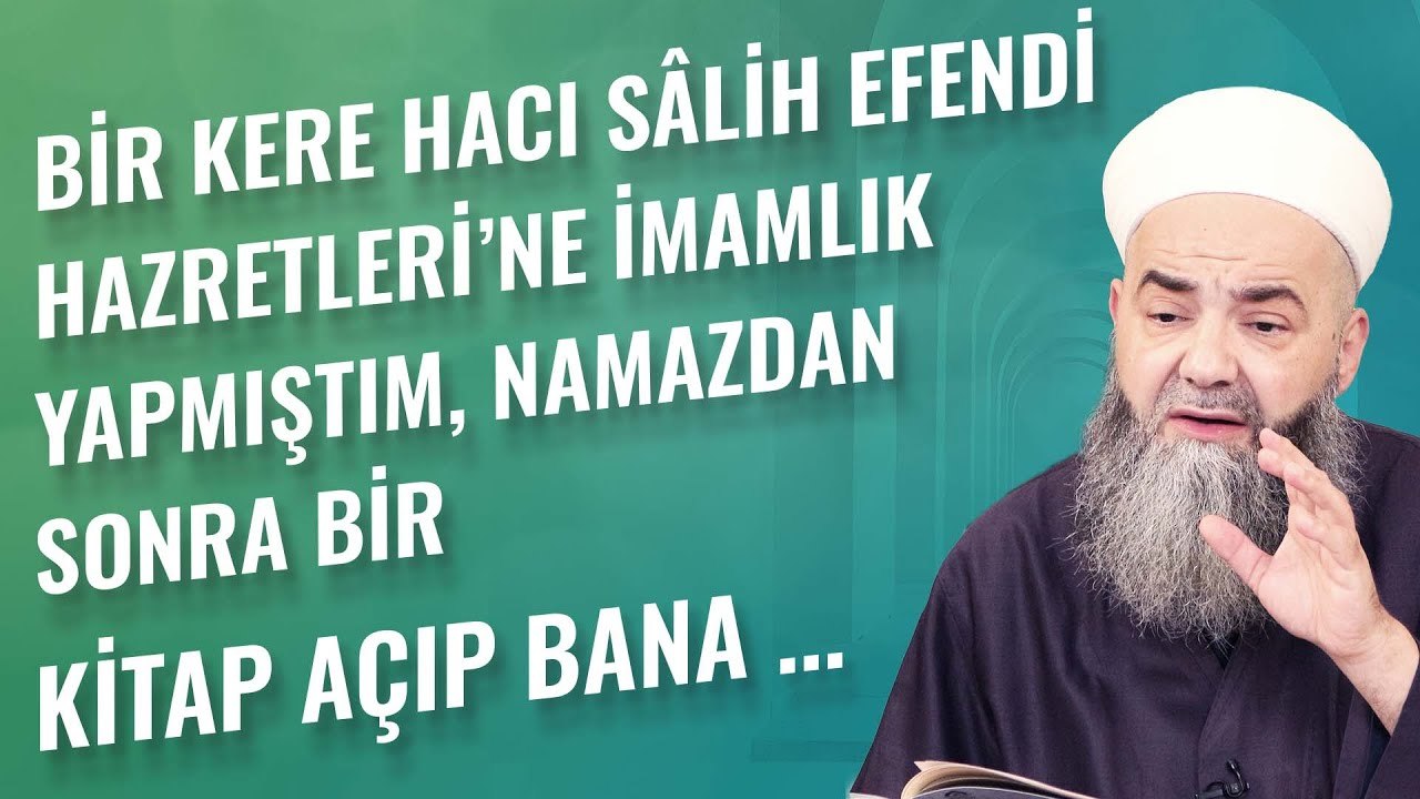 Bir Kere Hacı Sâlih Efendi Hazretleri’ne İmamlık Yapmıştım, Namazdan Sonra Bir Kitap Açıp Bana ...