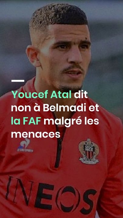 Youcef Atal dit non à Belmadi et la FAF malgré les menaces
