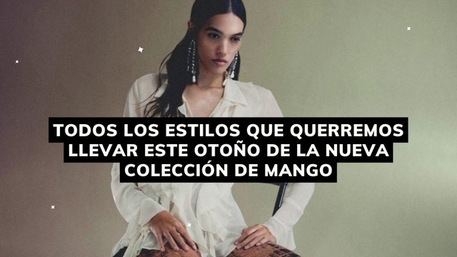 todos los estilos que querremos llevar este otoño de la nueva colección de Mango