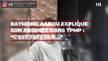 TPMP : Raymond Aabou explique son absence, “c'est très dur de venir à l’émission parce que…”