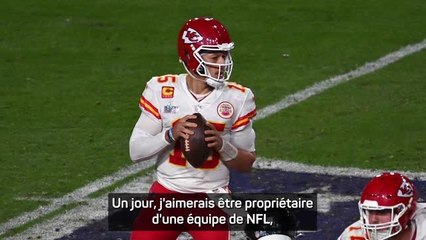 Kansas City Chiefs - Mahomes : “J'aimerais être propriétaire d'une équipe de NFL”