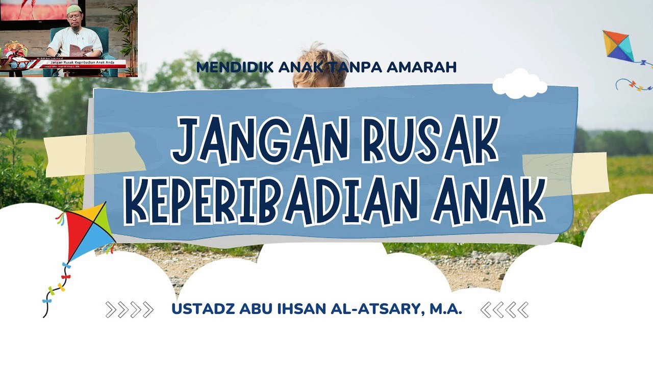 Ustadz Abu Ihsan Al Atsary: Jangan Rusak Kepribadian Anak Anda