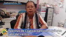 Taxistas de Coatzacoalcos no quieren salir del centro