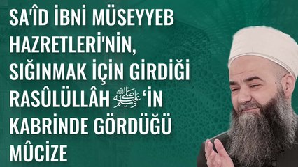 Sa'îd İbni Müseyyeb Hazretleri'nin, Sığınmak İçin Girdiği Rasûlüllâh ﷺ'in Kabrinde Gördüğü Mûcize
