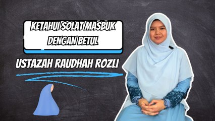 Ketahui Solat MASBUK SAH Agar Solat Sah
