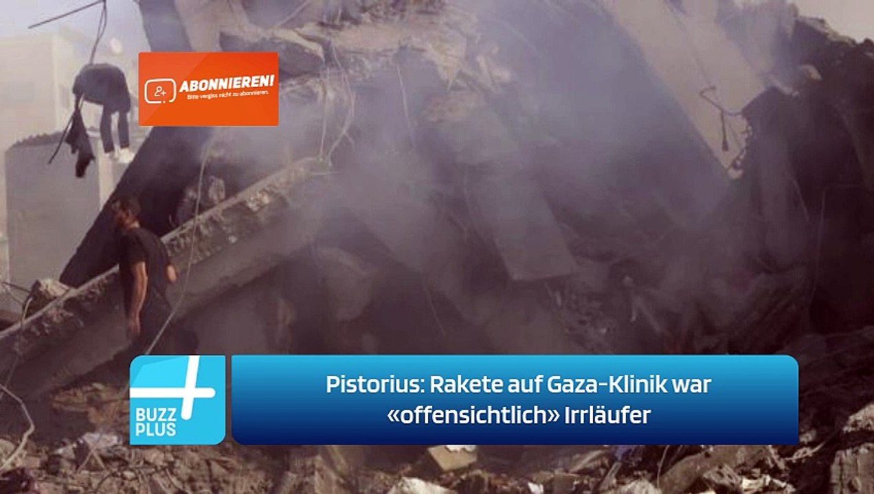 Pistorius: Rakete auf Gaza-Klinik war «offensichtlich» Irrläufer