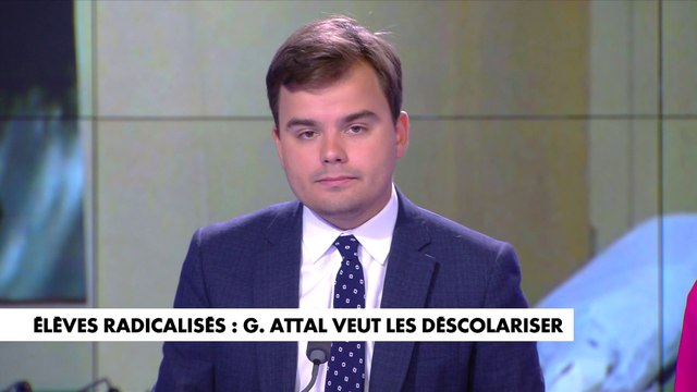 L'édito de Gauthier Le Bret : «Gabriel Attal veut déscolariser les élèves radicalisés»