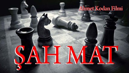 ŞAH MAT | Bir Ahmet Kodan Filmi
