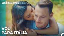 Serkan Disse Que Vai Para Itália - Será Isso Amor Episodio 41