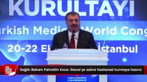 Sağlık Bakanı Fahrettin Koca: Gazze'ye sahra hastanesi kurmaya hazırız